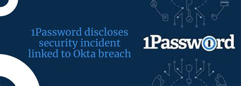 1Password discloses security incident linked to Okta。